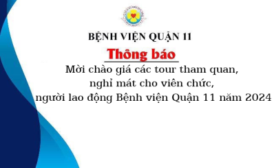 Thông báo mời chào giá các tour tham quan, nghỉ mát cho viên chức, người lao động Bệnh viện Quận 11 năm 2024